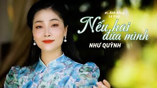 NẾU HAI ĐỨA MÌNH - NHƯ QUỲNH | NHẠC PHẨM BOLERO BẤT HỦ, ĐI VÀO LÒNG NGƯỜI