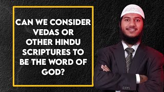 Can we consider vedas or other Hindu scriptures to be the word of God?