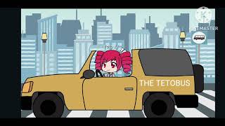 THE TETOBUS IS COMING- (Reupload)