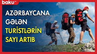 Azərbaycana gələn turistlərin sayı artıb - BAKU TV