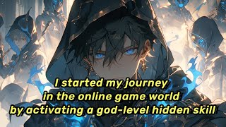 I started my journey in the online game world by activating a god-level hidden skill.
