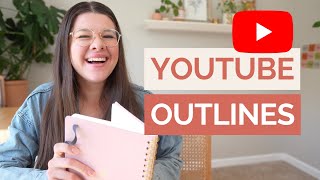 HOW TO CREATE OUTLINES FOR YOUTUBE VIDEOS! My exact formula for writing scripts to make filming easy