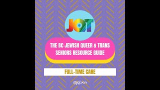 Full-Time Care - The BC Jewish Queer & Trans Seniors Resource Guide