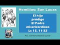 El hijo pródigo - El Padre misericordioso Lc 15, 11-32