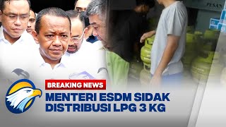 BREAKING NEWS - Menteri ESDM Bahlil, Sidak Distribusi LPG 3 Kg di Pasaran