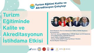 Turizm Eğitiminde Kalite ve Akreditasyonun İstihdama Etkisi - Turizm Eğitimi Akreditasyon Çalıştayı