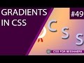 CSS Tutorial For Beginners 49 -  CSS Gradients