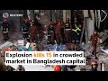 Explosion kills 15 in crowded market in Bangladesh capital