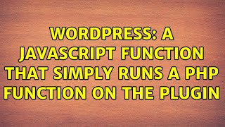 Wordpress: A javascript function that simply runs a php function on the plugin