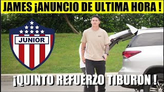 JUNIOR ¡ATENCION ! JAMES Rodriguez ANUNCIO DE ULTIMA HORA 🔴 QUINTO REFUERZO TIBURON