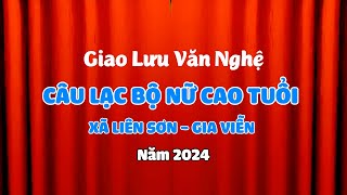 Giao Lưu Văn Nghệ CLB Nữ Cao Tuổi Xã Liên Sơn--  Gia Viễn -  Ninh Bình ( Phần 1 )