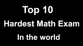 Top 10 hardest math exams in the world