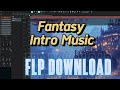 [FLP] Fantasy Intro music #1| FL Studio Project Download