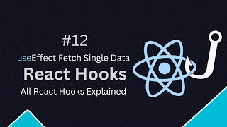 React Hooks Tutorial - 12- UseEffect Hooks (Fetch Single Data)