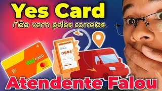 Yes Card, ATENDENTE fala sobre a entrega do CARTÃO DE CRÉDITO | REVELADO parcerio da yescard