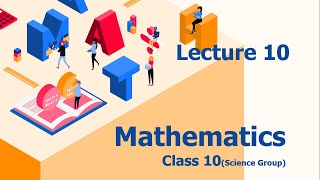 Mathematics Class 10, Lecture 10, Unit 2