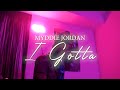 Myddie Jordan - I Gotta (Official Video)