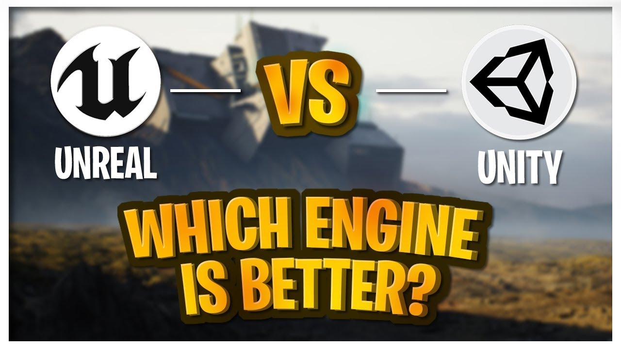 Unity Vs Unreal Which Game Engine Is Better Unity Vs Unreal Which Game Engine Is Better