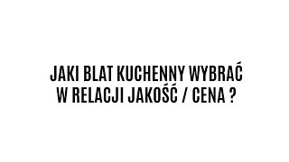 Jaki blat kuchenny wybrać w relacji jakość/cena ? Anna Maria Sokołowska