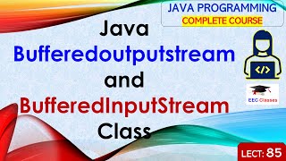 L85: Java Bufferedoutputstream and BufferedInputStream | Java Tutorial | Java Programming Lectures