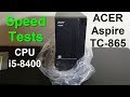 ACER Aspire TC-865 i5-8400 Unboxing, Review & Benchmarks - ACER Computer Desktop 2019