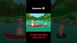 Family Guy: Aquaman #shorts #familyguy #fyp #funnyvideo