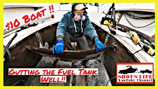 $10 Boat - Gutting the Fuel Tank Well | EPS 17 | Shots Life