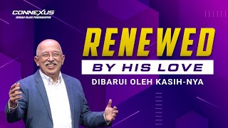 Renewed by His Love | Ibadah Connexus | Fajar Pengharapan