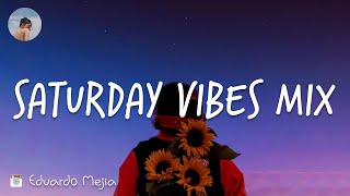 Saturday vibes mix [Daily chill mix]