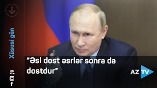 Putin Azərbaycan atalar sözünü dedi