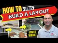 How To Build A Layout - Introduction By James Wright