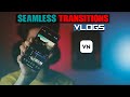 HOW TO MAKE SEAMLESS TRANSITIONS FOR YOUR VLOGS & CINEMATIC VIDEOS USING VN APP MOBILE | IN HINDI