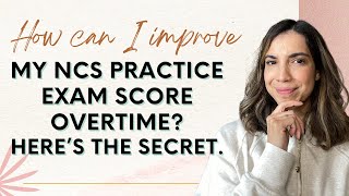 How to Improve Your NCS Practice Exam Score? Here's the Secret.