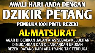 DZIKIR PEMBUKA PINTU REZEKI, DIPERMUDAH SEGALA URUSAN, REZEKI MELIMPAH, DZIKIR PETANG AL-MATSURAT