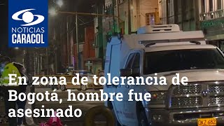 En plena zona de tolerancia de Bogotá, hombre fue asesinado a la salida de un establecimiento