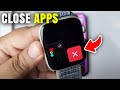 How to Close Running Apps on Apple Watch (ANY Series)