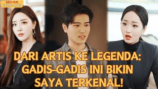 🔥Dari Artis ke Legenda: Gadis-gadis Ini Bikin Saya Terkenal！！！#drama #cdrama  #minidrama