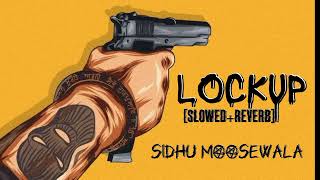 LOCKUP (Slowed+Reverb) | Sidhu MooseWala x Calaboose | Gang Sign | Luck Mera Kehnda Jitni Tu Dunia |