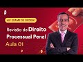 Revisão de Direito Processual Penal - Aula 01 | 1ª Fase - OAB 40