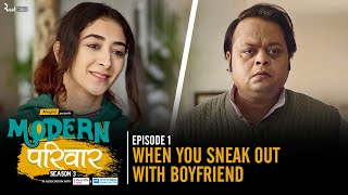 When You Sneak Out With Boyfriend | Modern Parivaar | Ft. Kritika Avasthi | Alright!