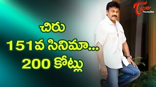 Mega Producer Rs. 200 Crores Plans for Chiranjeevi 151 Movie