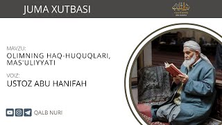 Olimning Haq-Huquqlari, Mas'uliyyati - Ustoz Abu Hanifah (Juma Xutbasi)