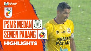 Highlights - PSMS Medan VS Semen Padang | Liga 2 2022/2023