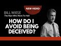 How Do I Avoid Being Deceived? - Bill Wiese 