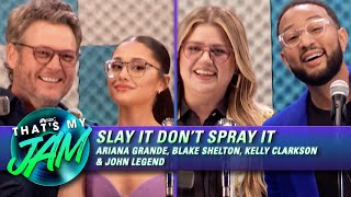 Slay It Don’t Spray It w/ Ariana Grande, Kelly Clarkson, Blake Shelton & John Legend | That’s My Jam
