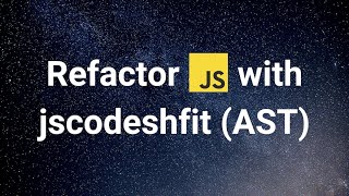 Javascript - Refactor with jscodeshift (AST Code mod)