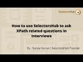 How to use SelectorsHub to ask XPath related questions in Interviews | Selenium Interview