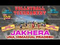 🔴[LIVE] JAKHERA || VOLLEYBALL TOURNAMENT 31-12-2023 || UNA || PURE PUNJAB LIVE 9815111657