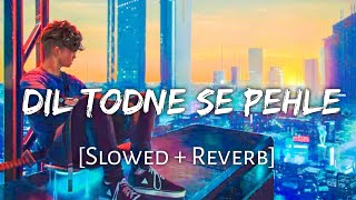 Dil Todne Se Pehle [Slowed+Reverb] - Jass Manak | Punjabi lofi Song | Chill with Beats | Textaudio
