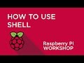Raspberry Pi Workshop - Chapter 1 - Introduction to Shell